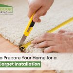 How to Prepare Your Home for a New Carpet Installation
